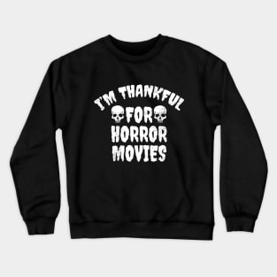 I'm thankful for horror movies Crewneck Sweatshirt